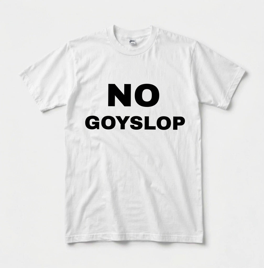 NO GOYSLOP T