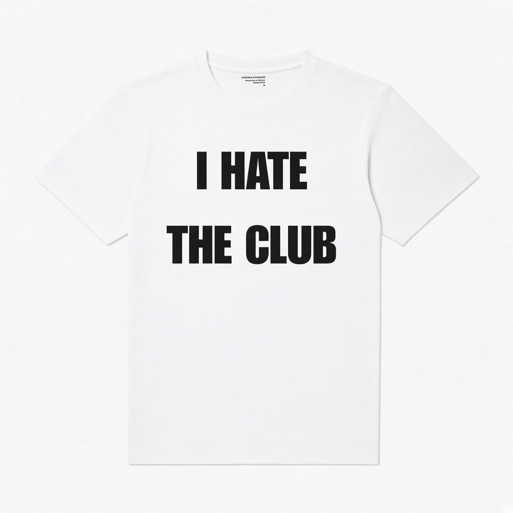 I HATE THE CLUB T SHIRT