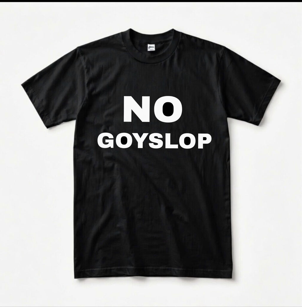 NO GOYSLOP T