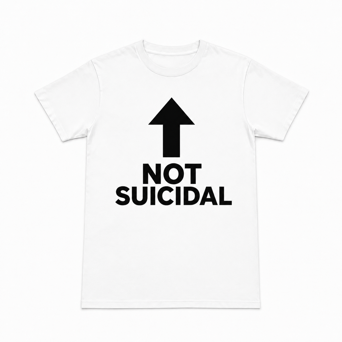 NOT SUICIDAL T SHIRT