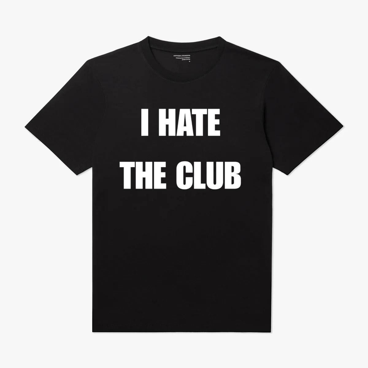 I HATE THE CLUB T SHIRT