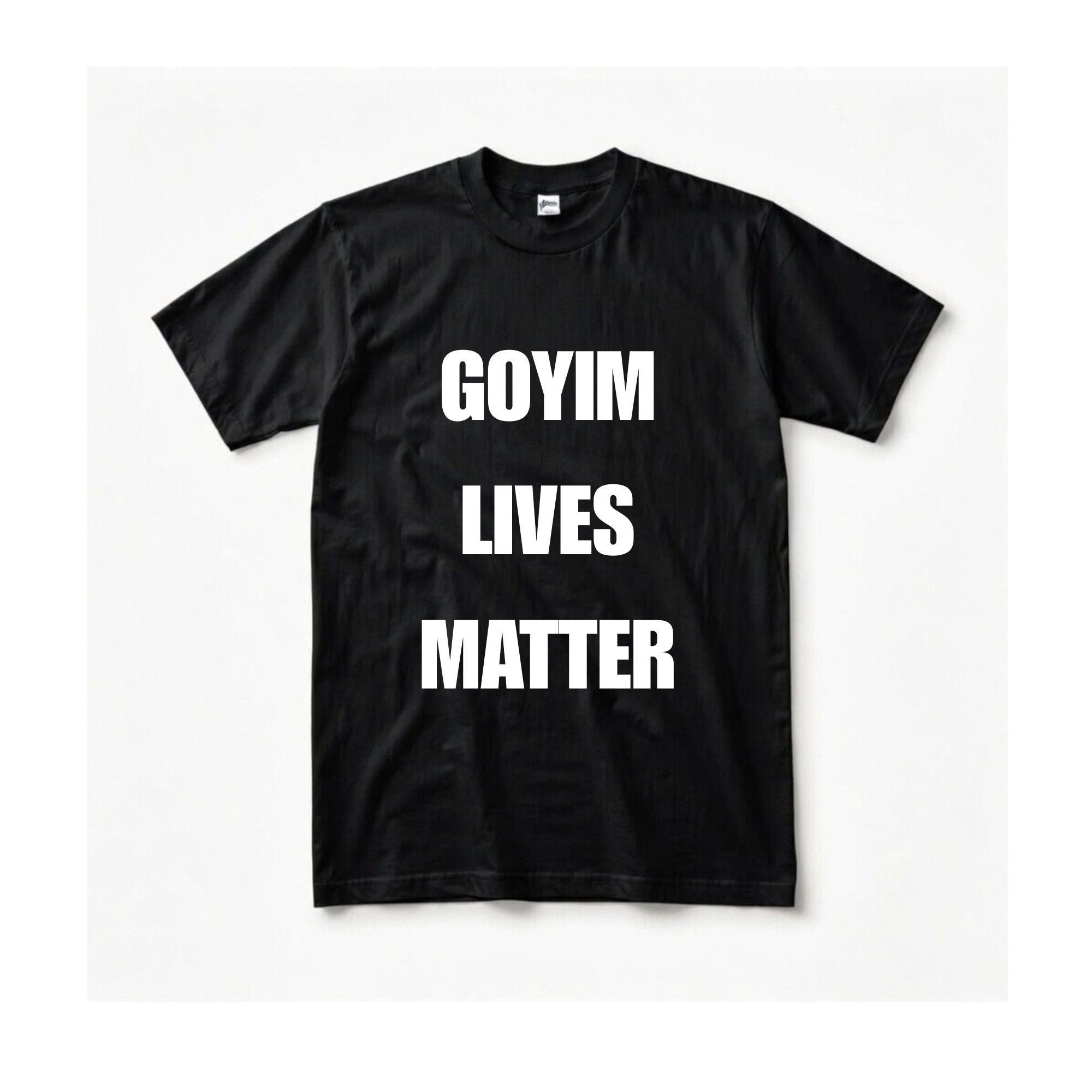 GOYIM LIVES MATTER SHIRT